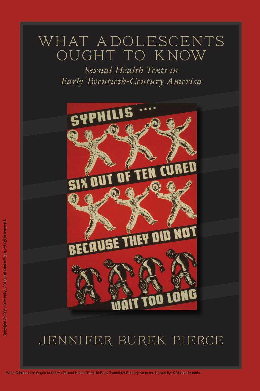 What Adolescents Ought to Know : Sexual Health Texts in Early Twentieth-Century America by Jennifer Burek Pierce