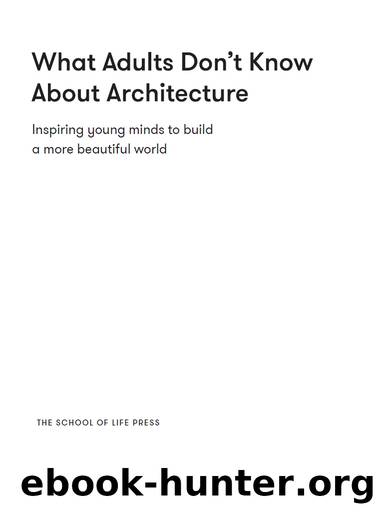 What Adults Don't Know About Architecture by Alain de Botton