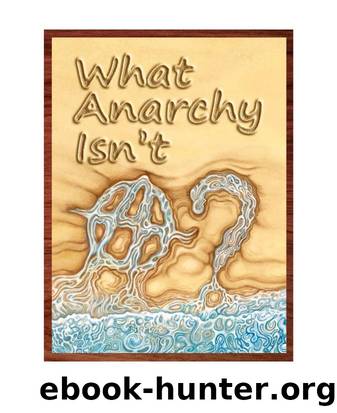 What Anarchy Isn't by Larken Rose