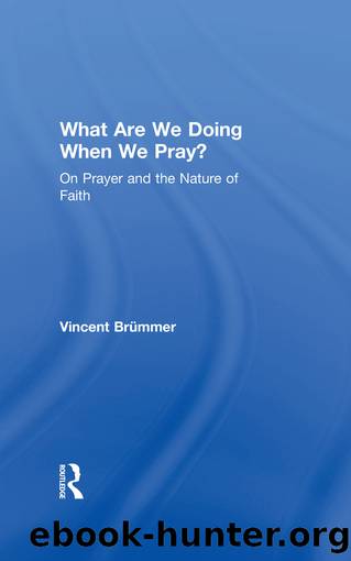 What Are We Doing When We Pray? by Brümmer Vincent;