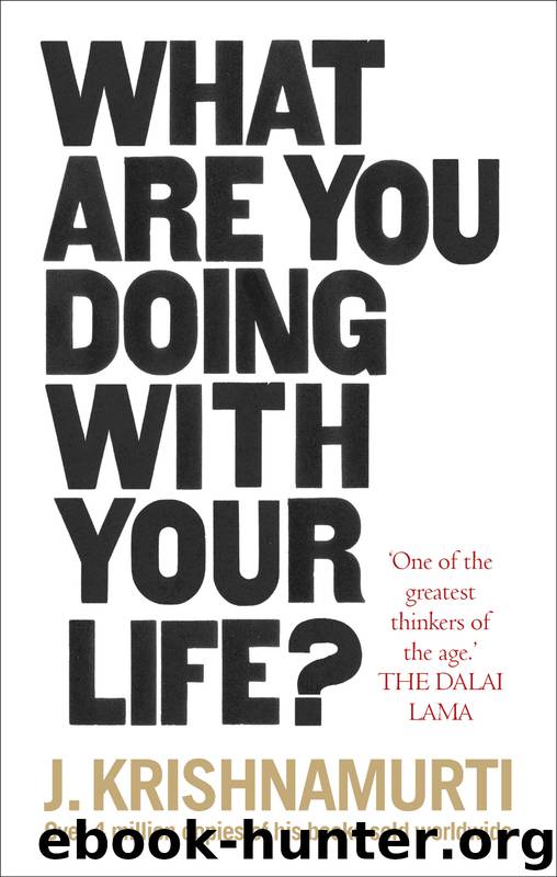What Are You Doing With Your Life? by J. Krishnamurti
