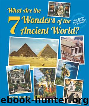 What Are the 7 Wonders of the Ancient World? by Michelle Laliberte