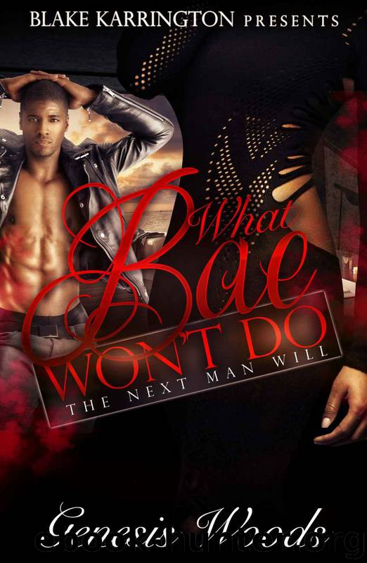 What Bae Won't Do: The Next Man Will by Genesis Woods
