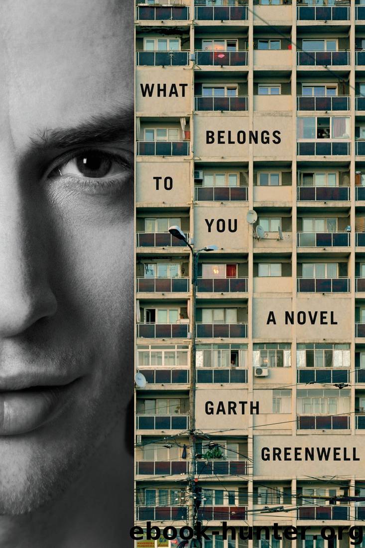 What Belongs to You: A Novel by Garth Greenwell