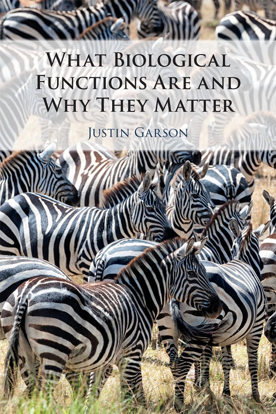 What Biological Functions Are and Why They Matter by Justin Garson
