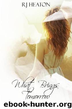 What Brings Tomorrow_Book Two by RJ Heaton