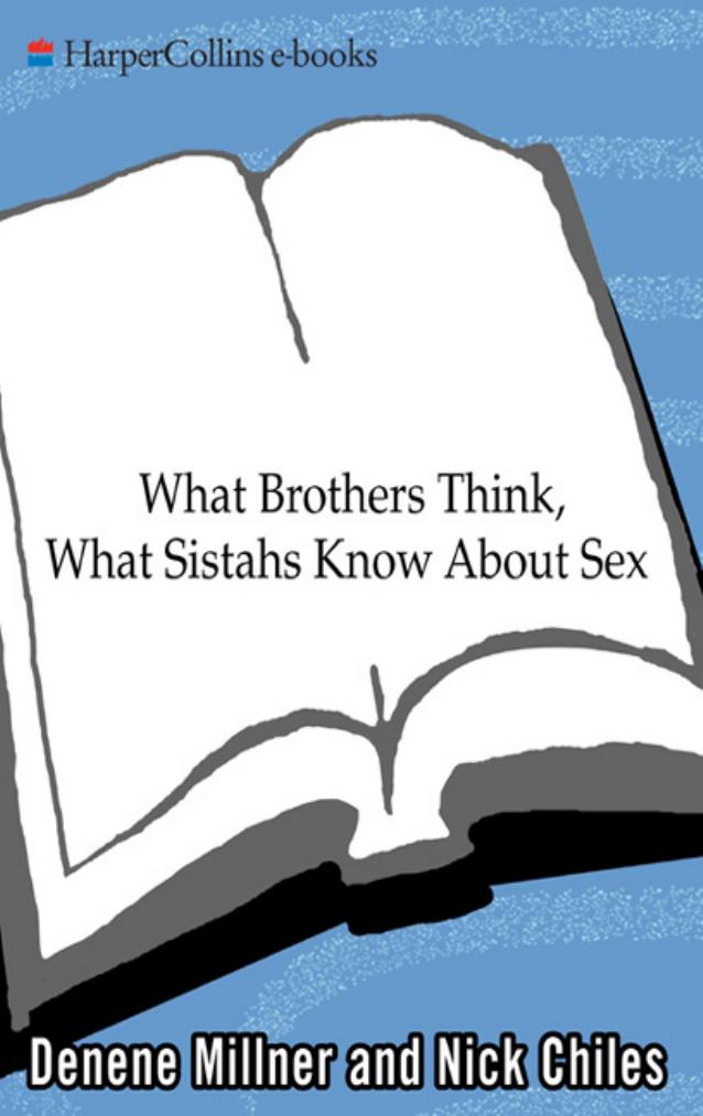 What Brothers Think, What Sistahs Know About Sex by Denene Millner and Nick Chiles