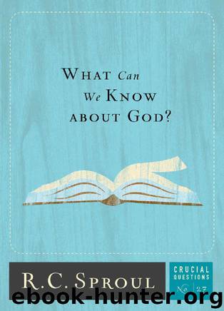 What Can We Know about God? (Crucial Questions) by R.C. Sproul