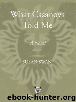 What Casanova Told Me by Susan Swan