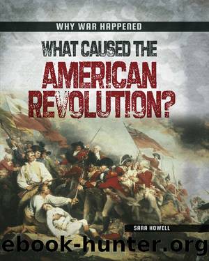 What Caused the American Revolution? by Sara Howell