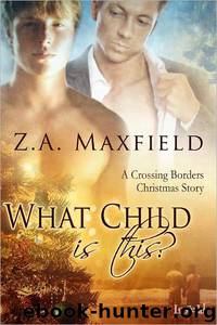 What Child Is This? by Z. A. Maxfield
