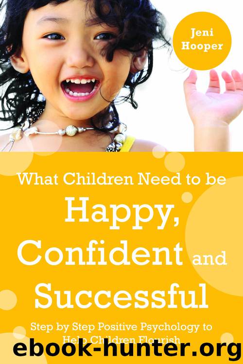 What Children Need to Be Happy, Confident and Successful by Hooper Jeni