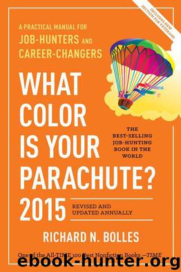 What Color Is Your Parachute? 2015: A Practical Manual for Job-Hunters and Career-Changers by Richard N. Bolles