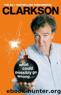 What Could Possibly Go Wrong. . . by Jeremy Clarkson