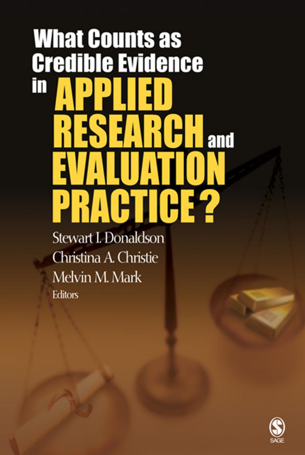 What Counts as Credible Evidence in Applied Research and Evaluation Practice? by S. I. Donaldson C. A. Christie M. M. Mark (eds.)