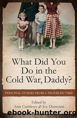 What Did You Do in the Cold War Daddy? by Ann Curthoys
