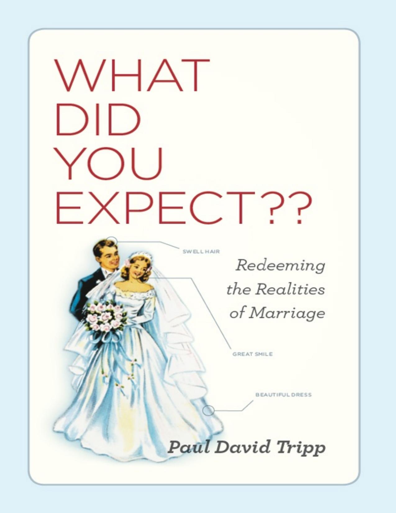 What Did You Expect?: Redeeming the Realities of Marriage by Paul David Tripp