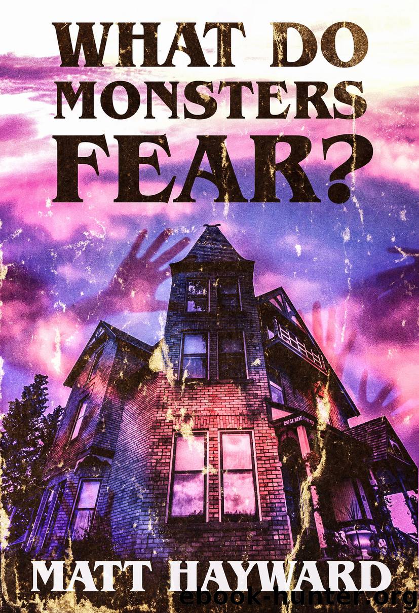 What Do Monsters Fear by Matt Hayward