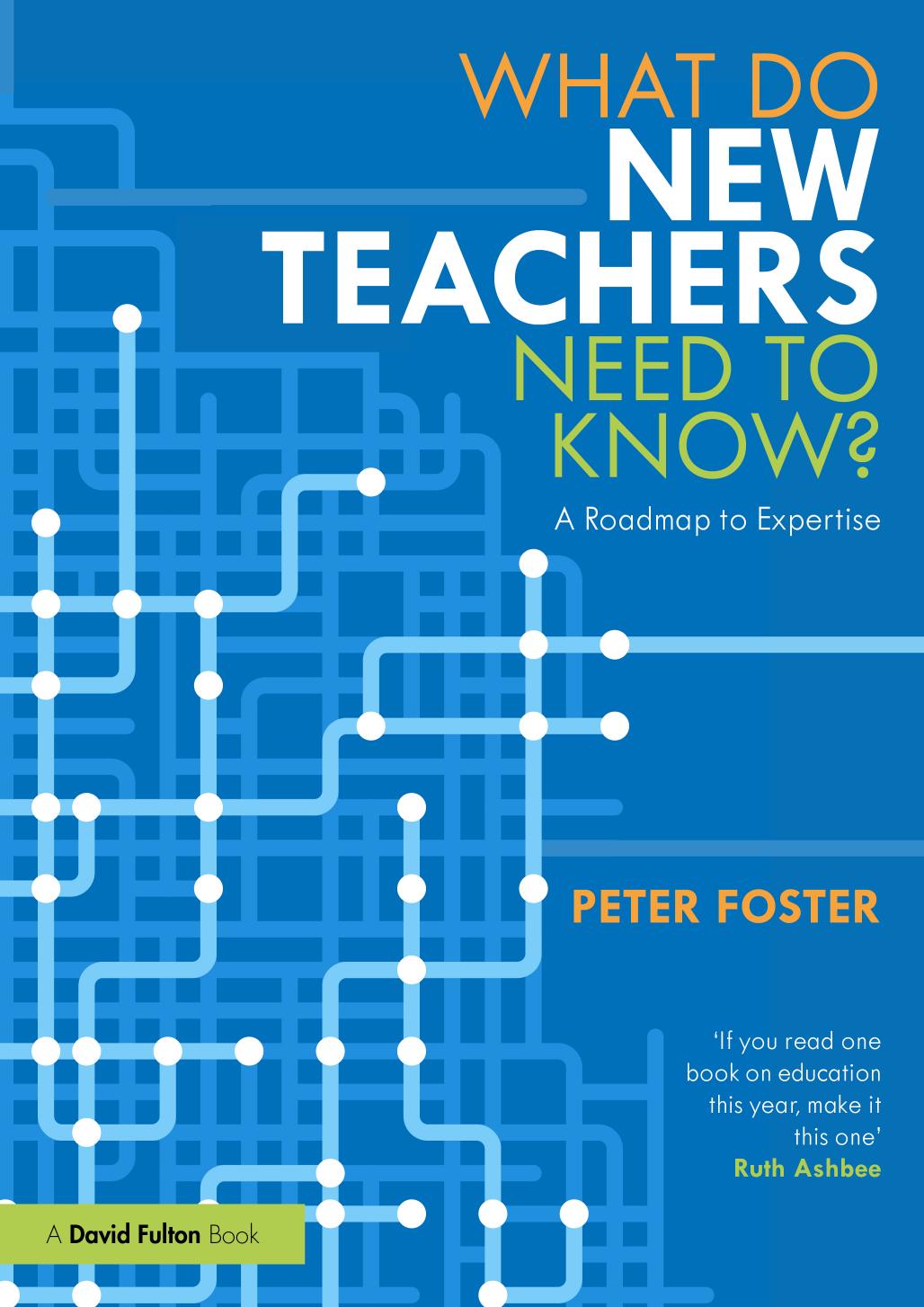 What Do New Teachers Need to Know?: A Roadmap to Expertise by Peter Foster