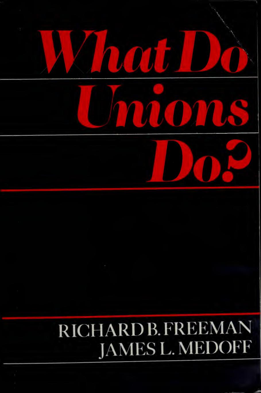 What Do Unions Do? by Richard B. Freeman James L. Medoff