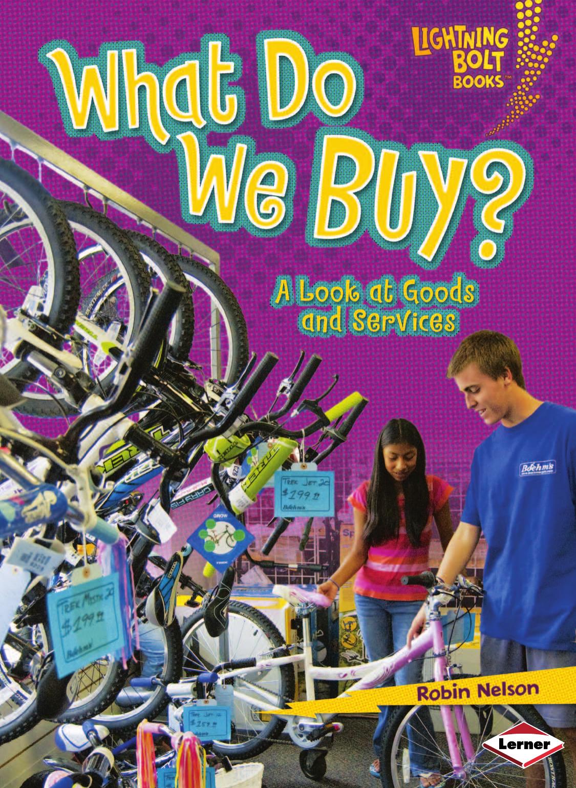 What Do We Buy?: A Look at Goods and Services (Lightning Bolt Books - Exploring Economics) by Robin Nelson