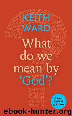 What Do We Mean By 'God'?: A Little Book of Guidance by Keith Ward