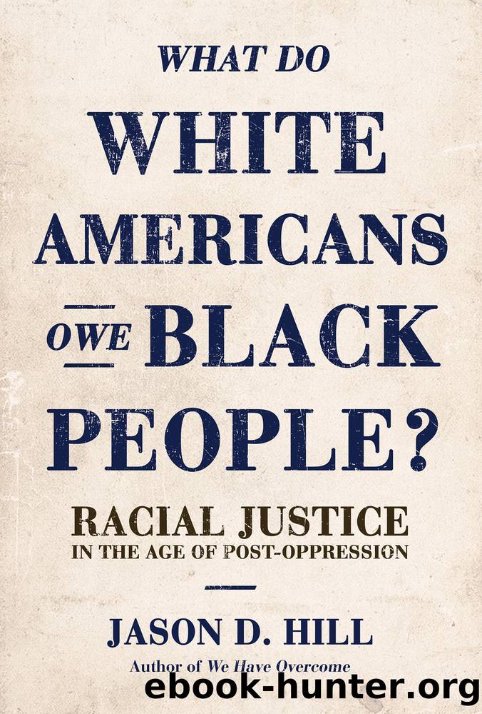What Do White Americans Owe Black People? by Jason D. Hill