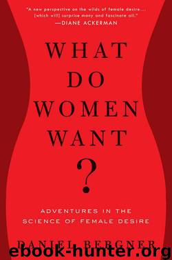What Do Women Want?: Adventures in the Science of Female Desire by Daniel Bergner