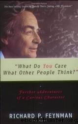 What Do You Care What Other People Think by Richard P. Feynman