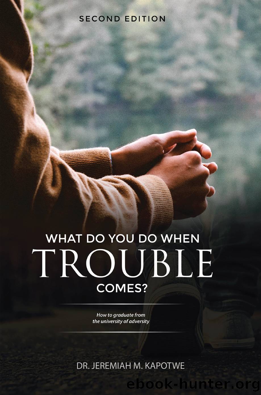 What Do You Do When Trouble Comes? by Dr. Jeremiah M. Kapotwe