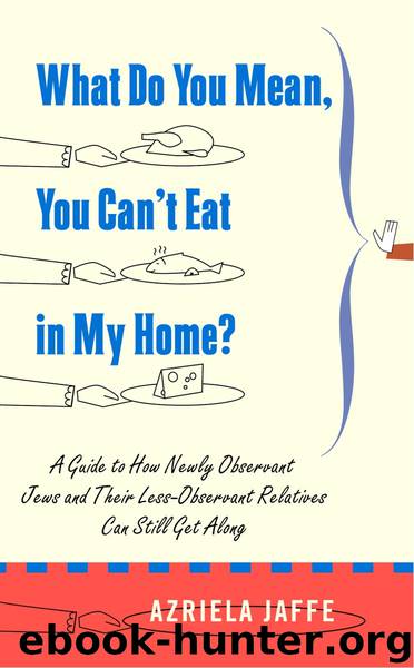 What Do You Mean, You Can't Eat in My Home? by Azriela Jaffe