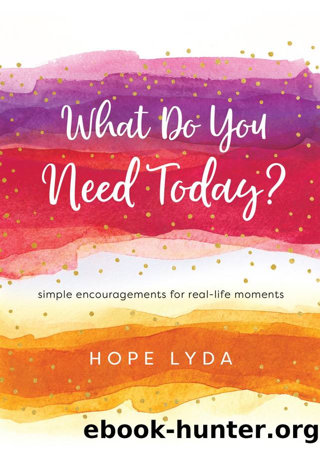 What Do You Need Today? by Hope Lyda