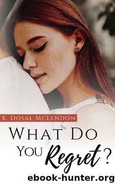 What Do You Regret? (What Do You Series Book 2) by K. Dosal Mclendon