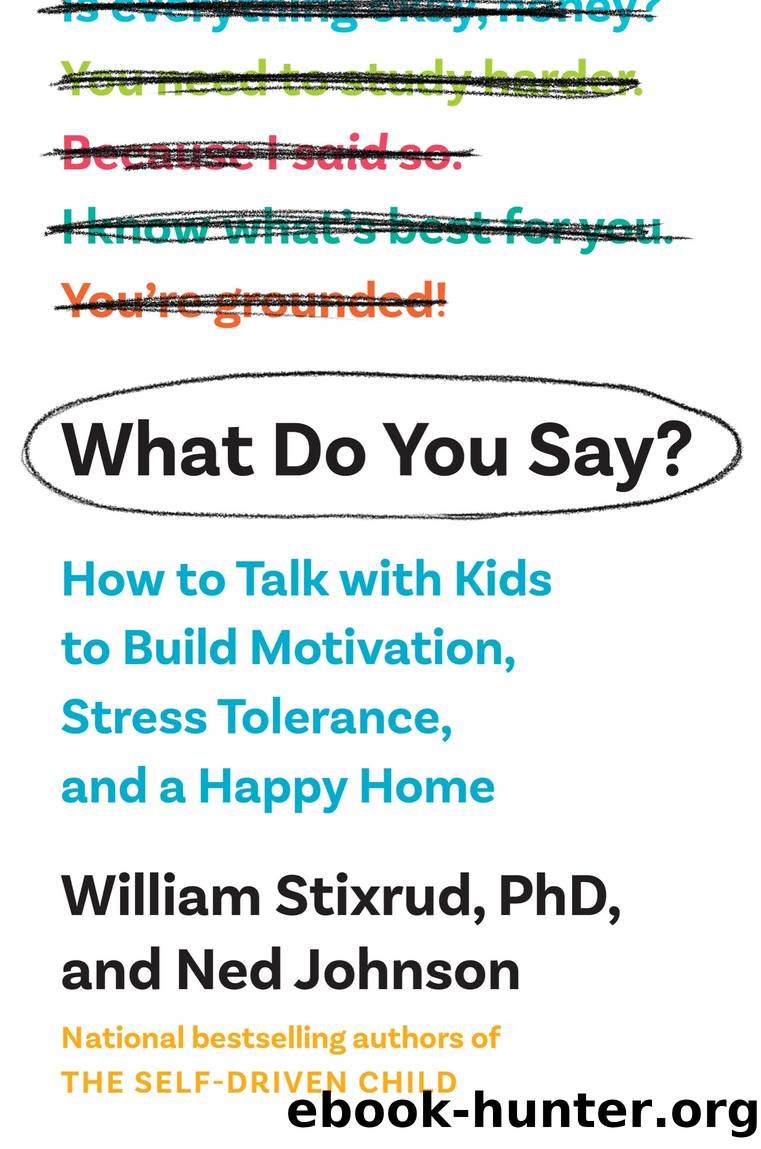 What Do You Say? by William Stixrud PhD & Ned Johnson