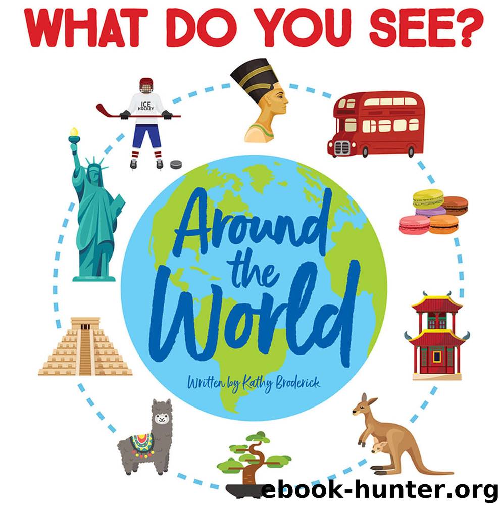 What Do You See? Around the World by Kathy Broderick