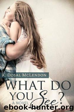 What Do You See? by K Dosal McLendon