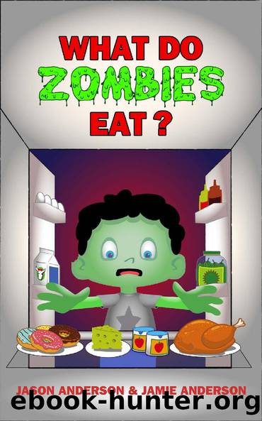 What Do Zombies Eat? by Jason Anderson & Jamie Anderson