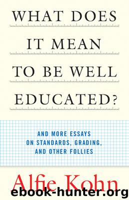 What Does It Mean to Be Well Educated? by Alfie Kohn