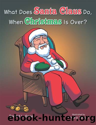 What Does Santa Claus Do When Christmas Is Over? by Ronald L. Greer