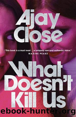 What Doesn't Kill Us by Ajay Close