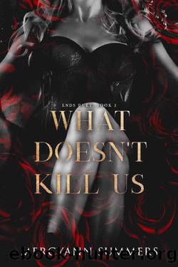 What Doesn't Kill Us: Ends Duet, Book 2 by MercyAnn Summers
