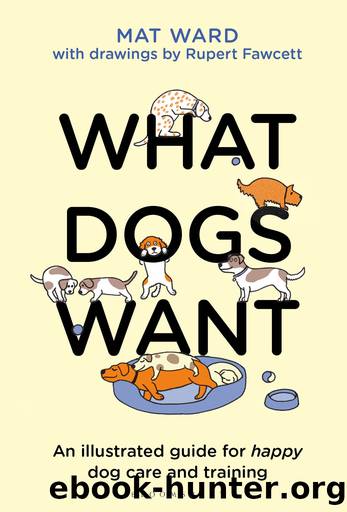What Dogs Want by Ward Mat;Fawcett Rupert;