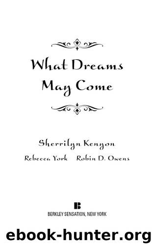 What Dreams May Come (Berkley Sensation) by Sherrilyn Kenyon & Rebecca York & Robin D. Owens