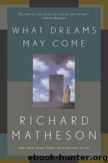 What Dreams May Come by Matheson Richard