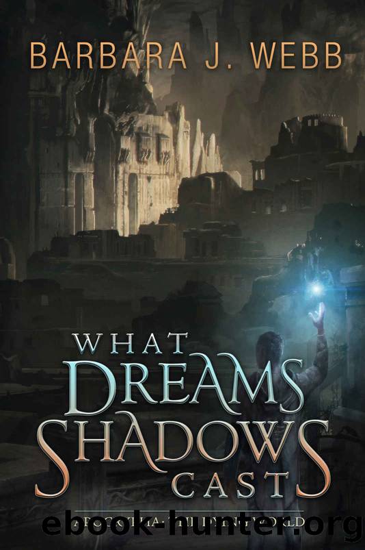 What Dreams Shadows Cast by Barbara J Webb