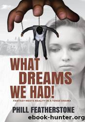 What Dreams We Had by Phill Featherstone