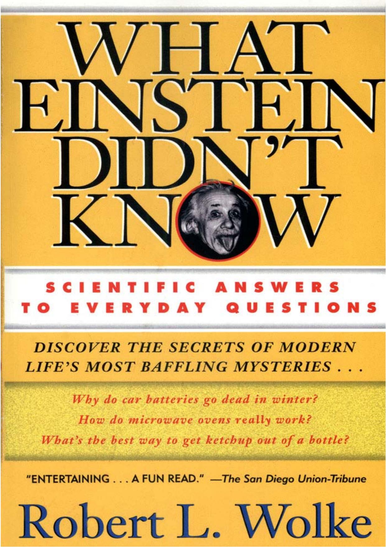 What Einstein Didn't Know: Scientific Answers to Everyday Questions by Robert L. Wolke