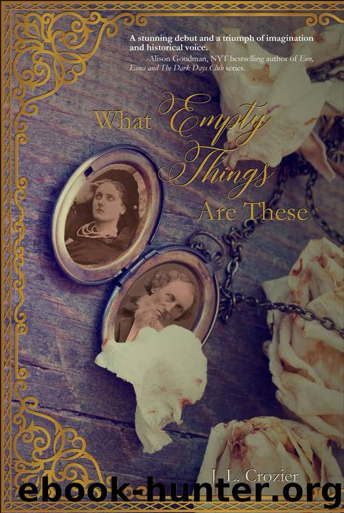 What Empty Things Are These by Crozier J.L.;