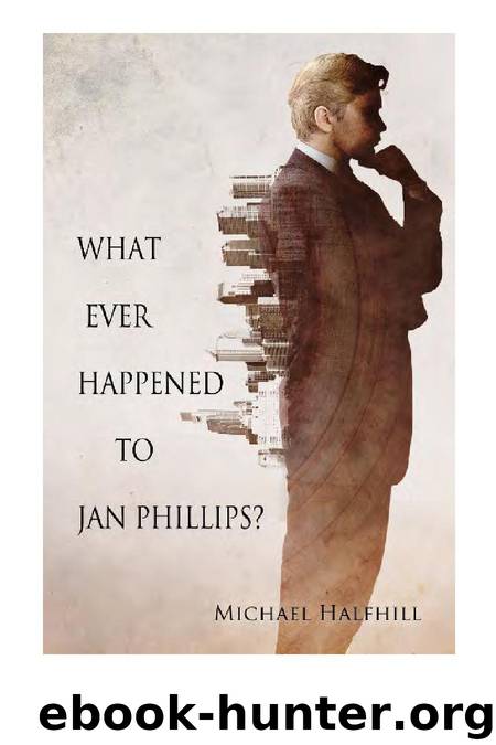 What Ever Happened to Jan Phillips? by Michael Halfhill