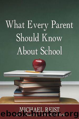 What Every Parent Should Know About School by Reist Michael